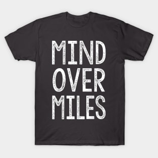 Mind Over Miles - Running Design T-Shirt